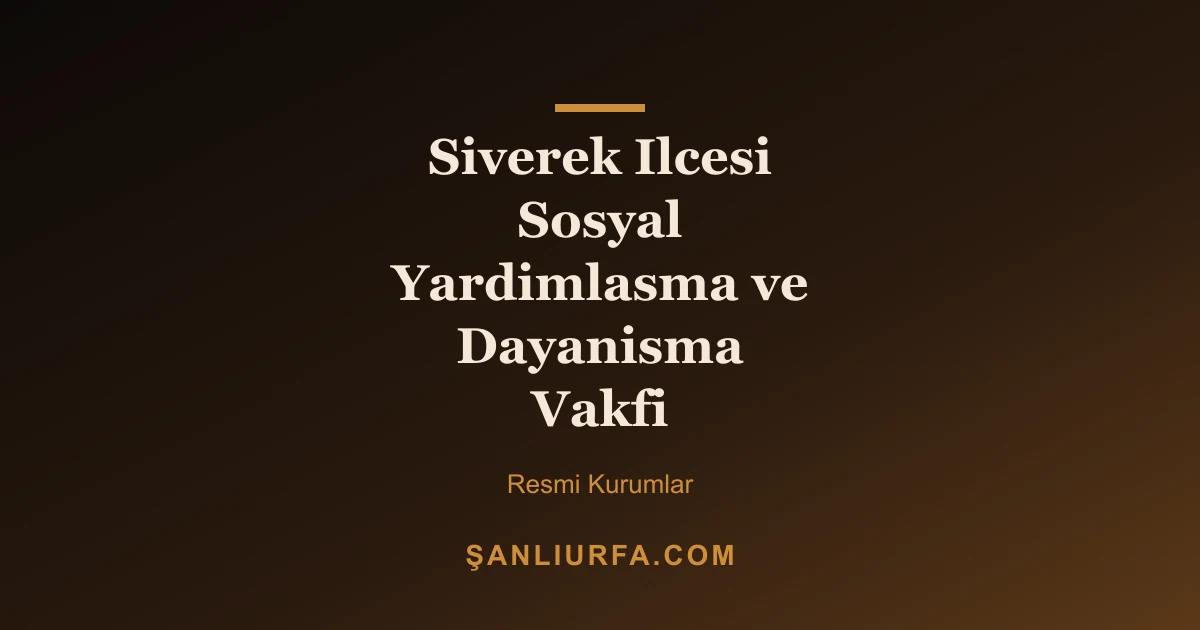 Siverek Ilcesi Sosyal Yardimlasma ve Dayanisma Vakfi