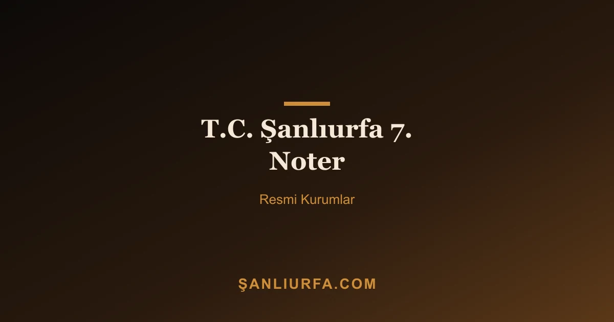 T.C. Şanlıurfa 7. Noter