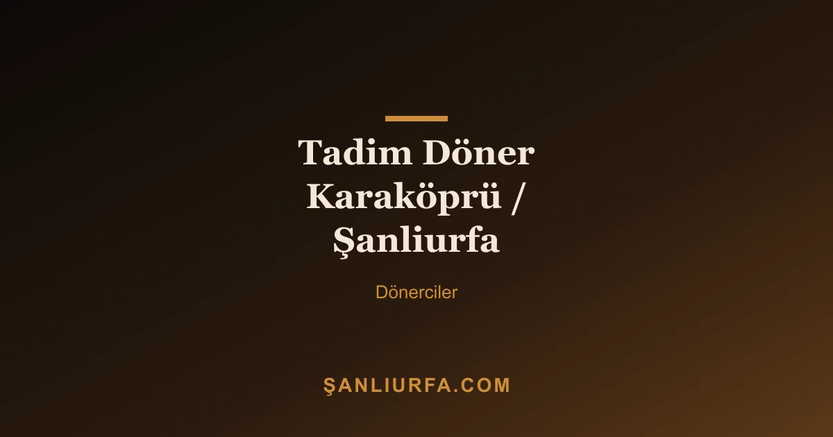 Tadim Döner Karaköprü / Şanliurfa