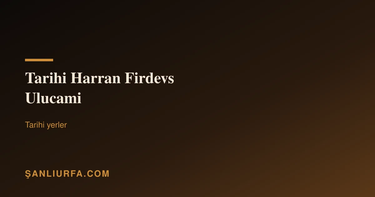 Tarihi Harran Firdevs Ulucami