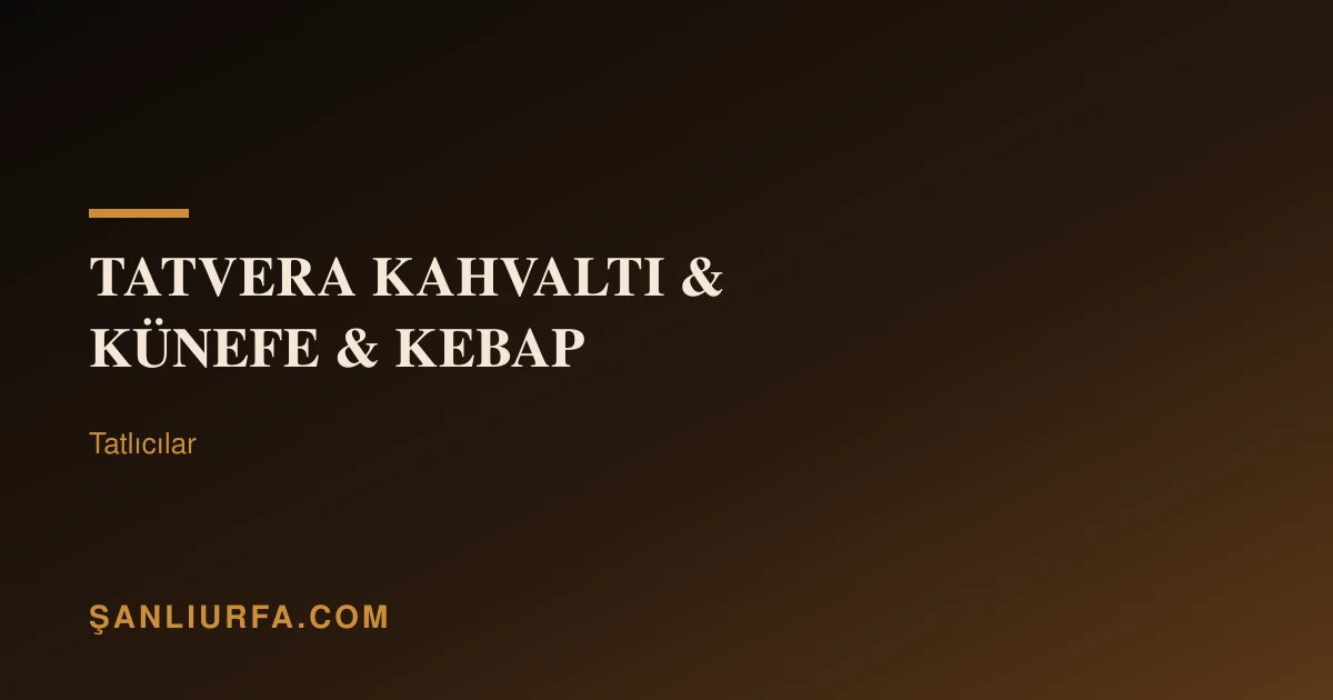 Tatvera Kahvalti & Künefe & Kebap