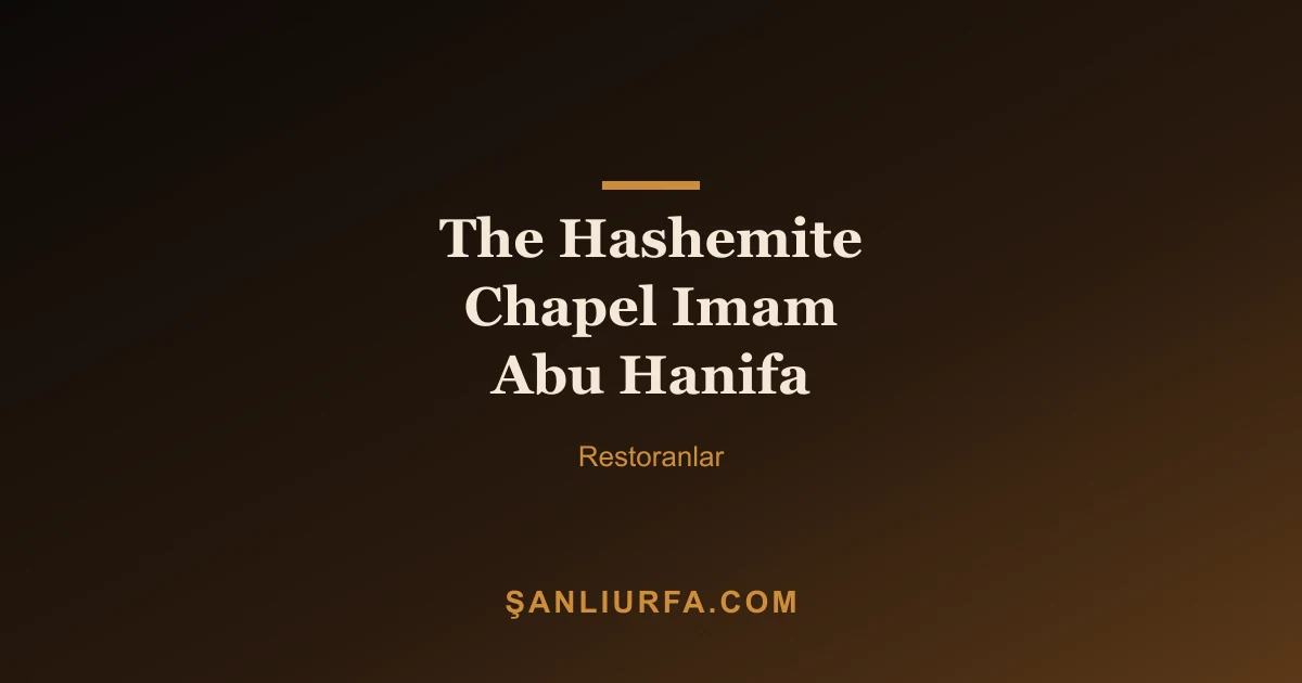 The Hashemite Chapel Imam Abu Hanifa
