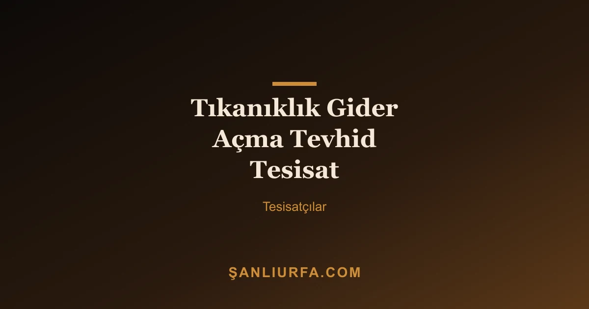 Tıkanıklık Gider Açma Tevhid Tesisat