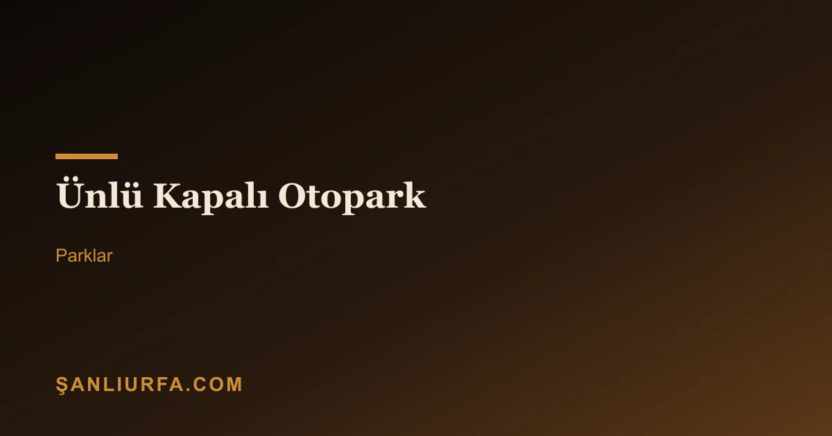 Ünlü Kapalı Otopark