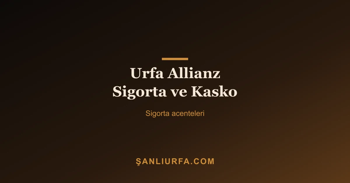 Urfa Allianz Sigorta ve Kasko