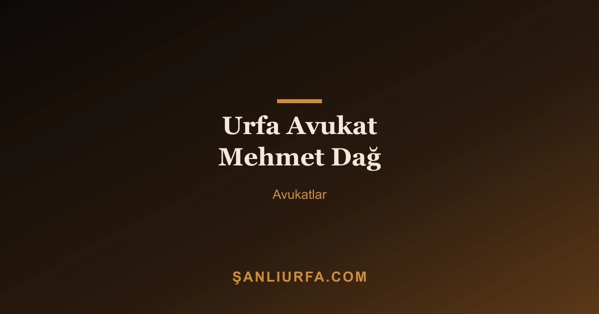 Urfa Avukat Mehmet Dağ