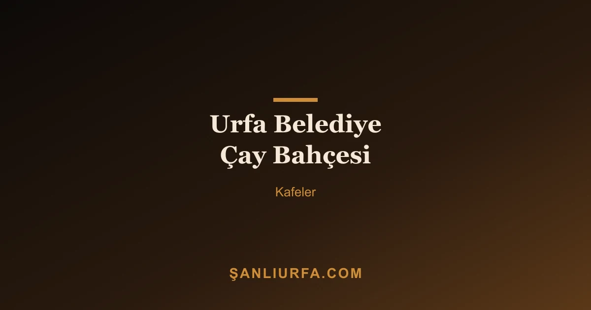Urfa Belediye Çay Bahçesi