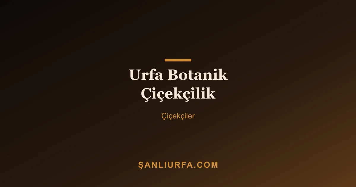 Urfa Botanik Çiçekçilik