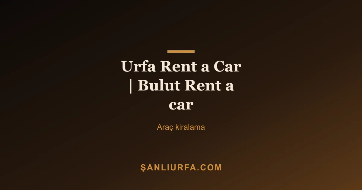 Urfa Rent a Car | Bulut Rent a car