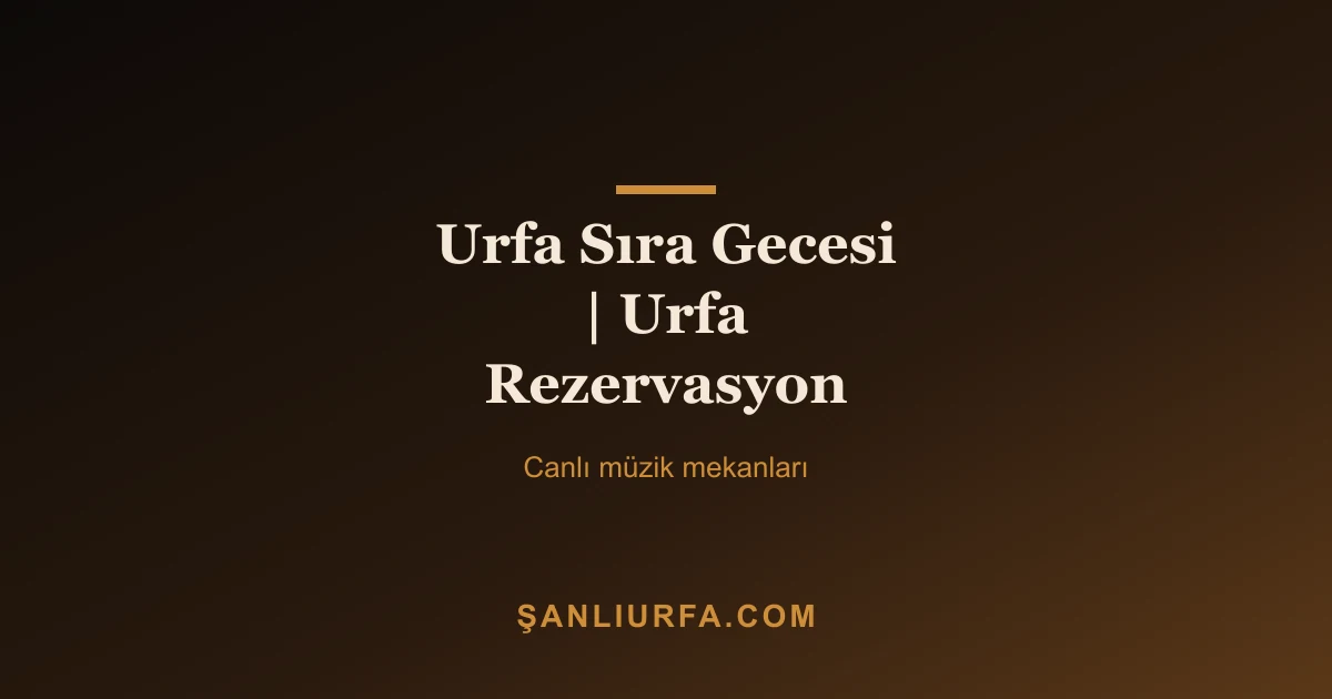 Urfa Sıra Gecesi | Urfa Rezervasyon
