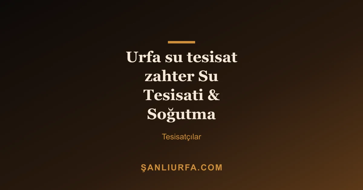 Urfa su tesisat zahter Su Tesisati & Soğutma
