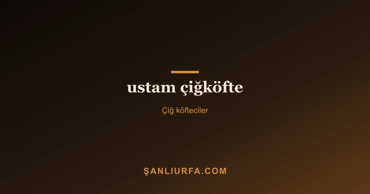 ustam çiğköfte