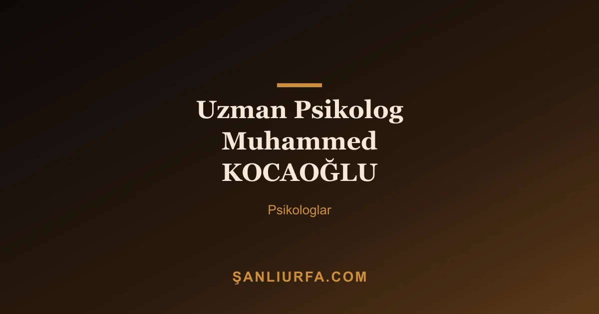 Uzman Psikolog Muhammed KOCAOĞLU