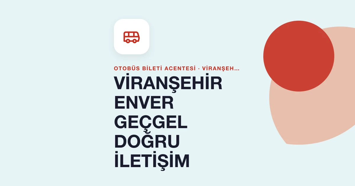 VİRANŞEHİR ENVER GEÇGEL DOĞRU İLETİŞİM