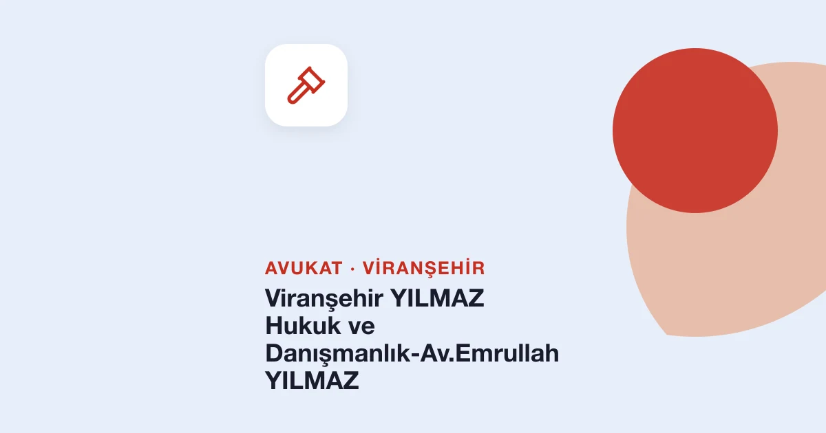 Viranşehir YILMAZ Hukuk ve Danışmanlık-Av.Emrullah YILMAZ