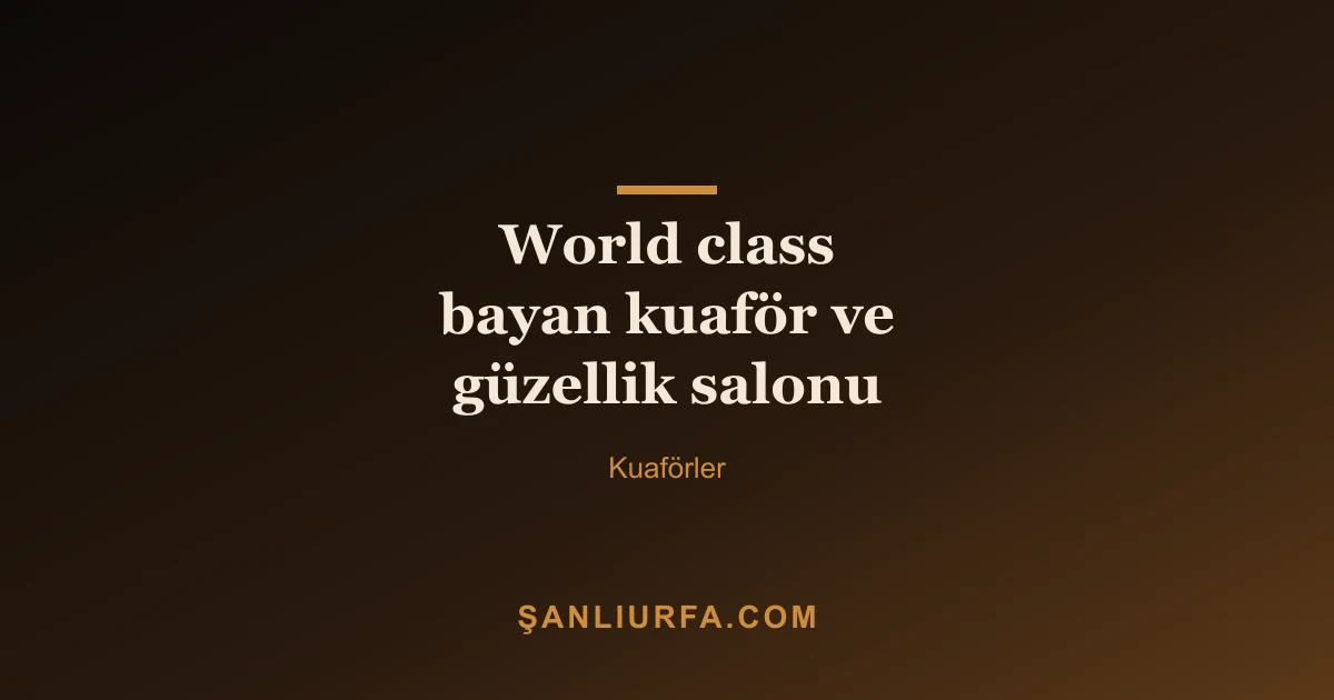 World class bayan kuaför ve güzellik salonu