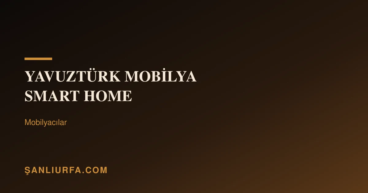 Yavuztürk Mobilya Smart Home
