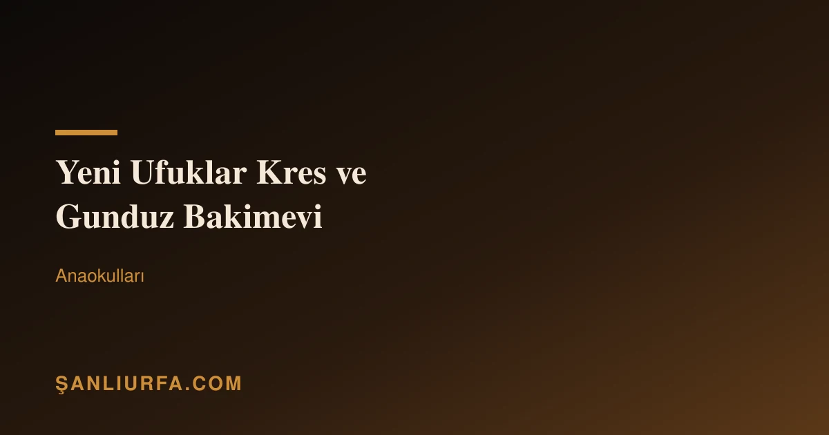 Yeni Ufuklar Kres ve Gunduz Bakimevi