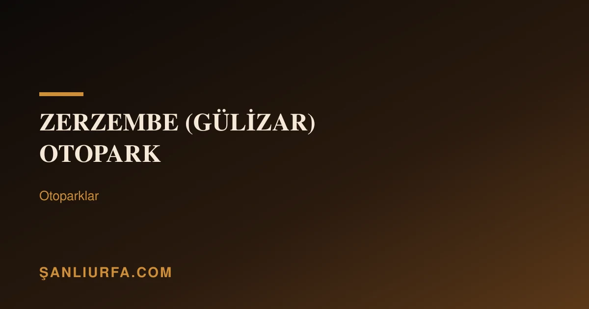 Zerzembe (Gülizar) Otopark