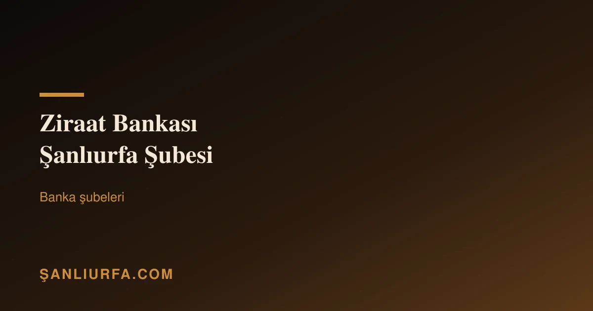 Ziraat Bankası Şanlıurfa Şubesi